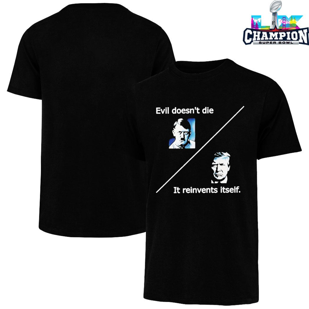 Adolf Hitler And Trump Evil Doesn’t Die It Reinvents Itself T-shirts