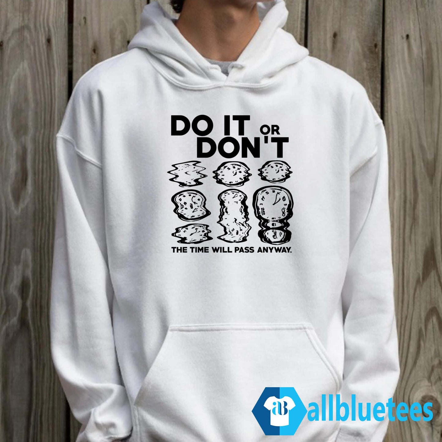 Do It Or Don’t The Time Will Pass Anyway Shirt