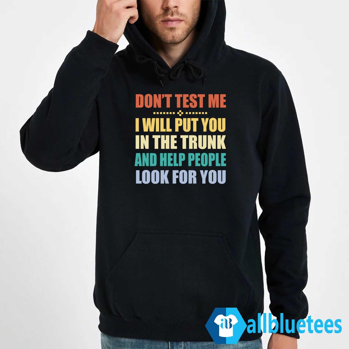 Don’t Test Me I Will Put You In The Trunk Shirt