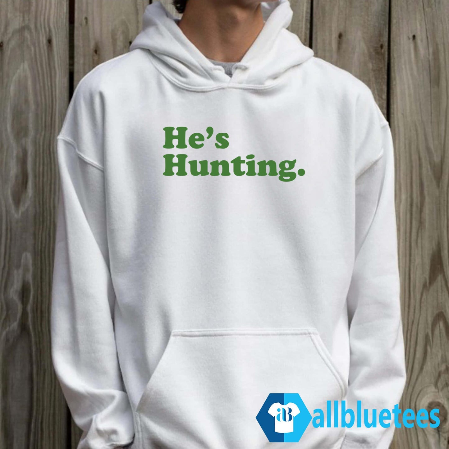 He’s Hunting Sweatshirt