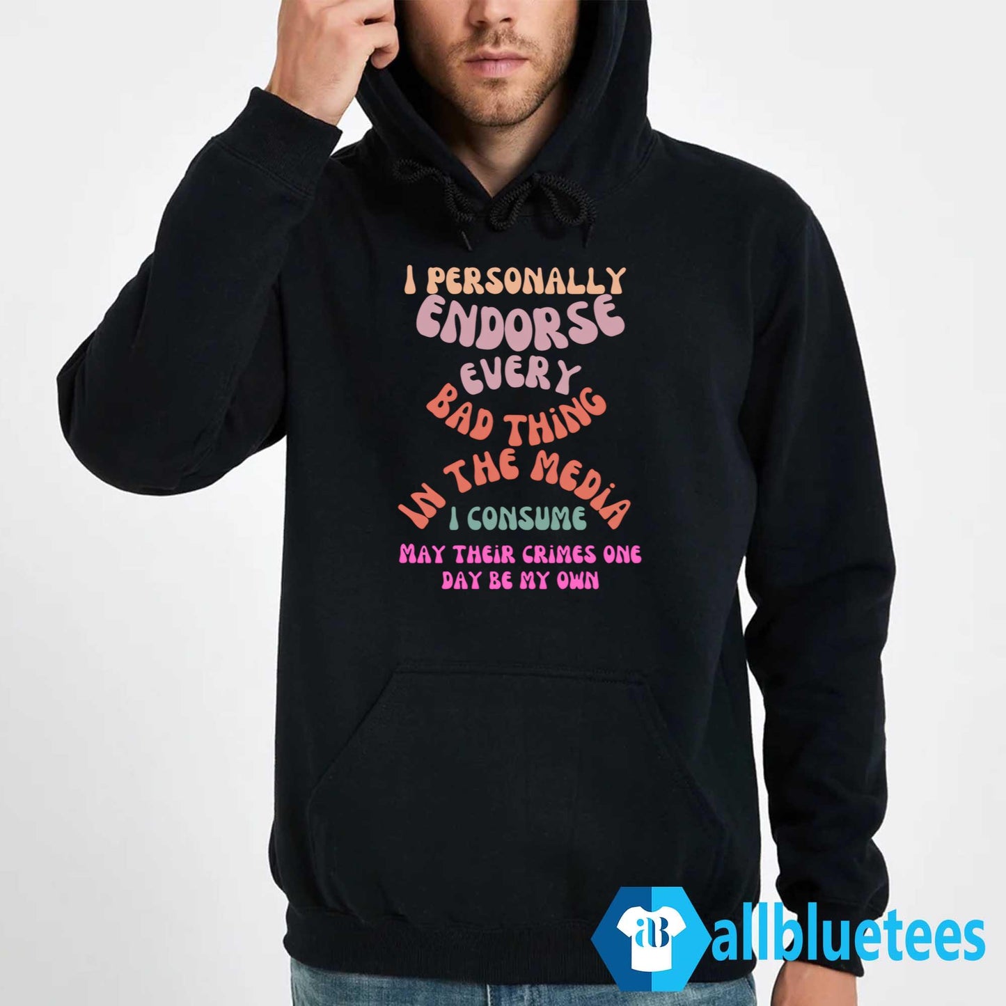 I Personally Endorse Every Bad Thing In The Media Shirt
