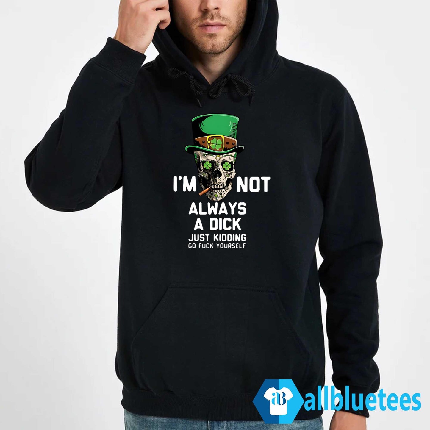 St. Patrick’s Day I’m Not Always A Dick Just Kidding Shirt