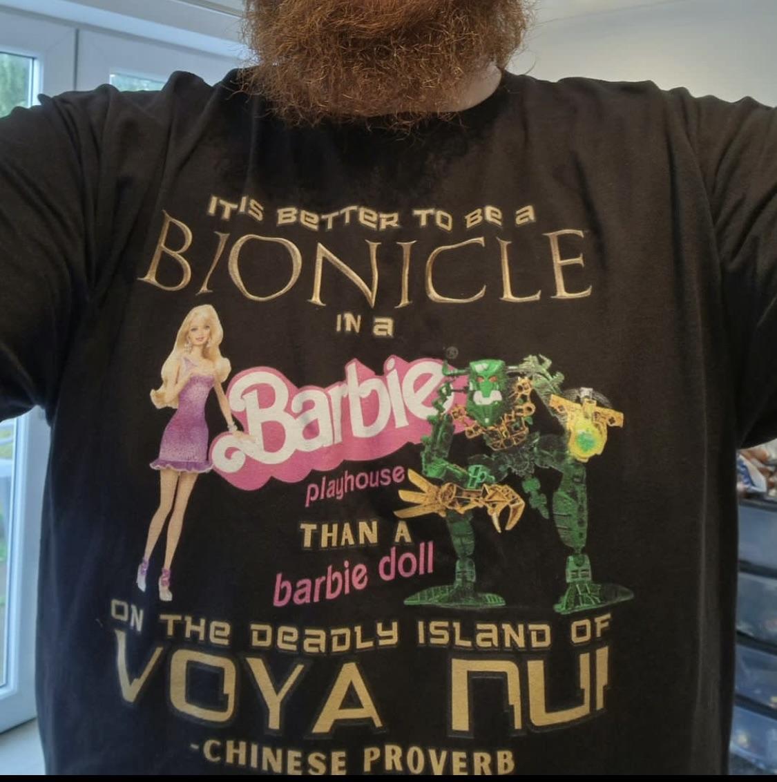 It Is Better To Be An Bionicle In A Barbie Playhouse Than A Barbie Doll On The Deadly Island Of Voya Nui Shirt
