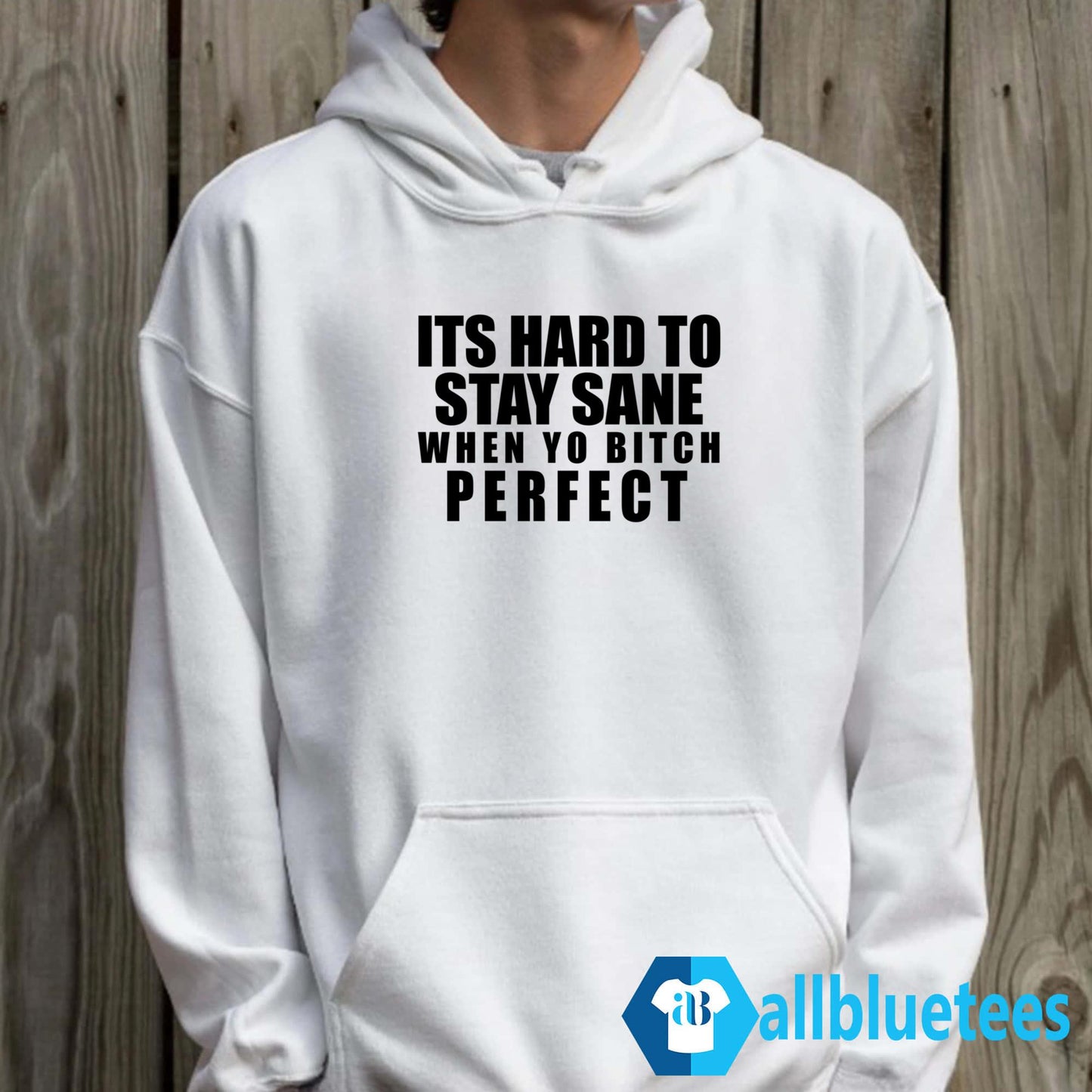 Its Hard To Stay Sane When Yo Bitch Perfect Shirt