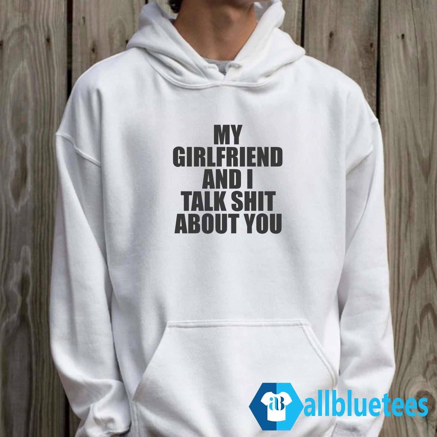 My Girlfriend And I Talk Shit About You Shirt