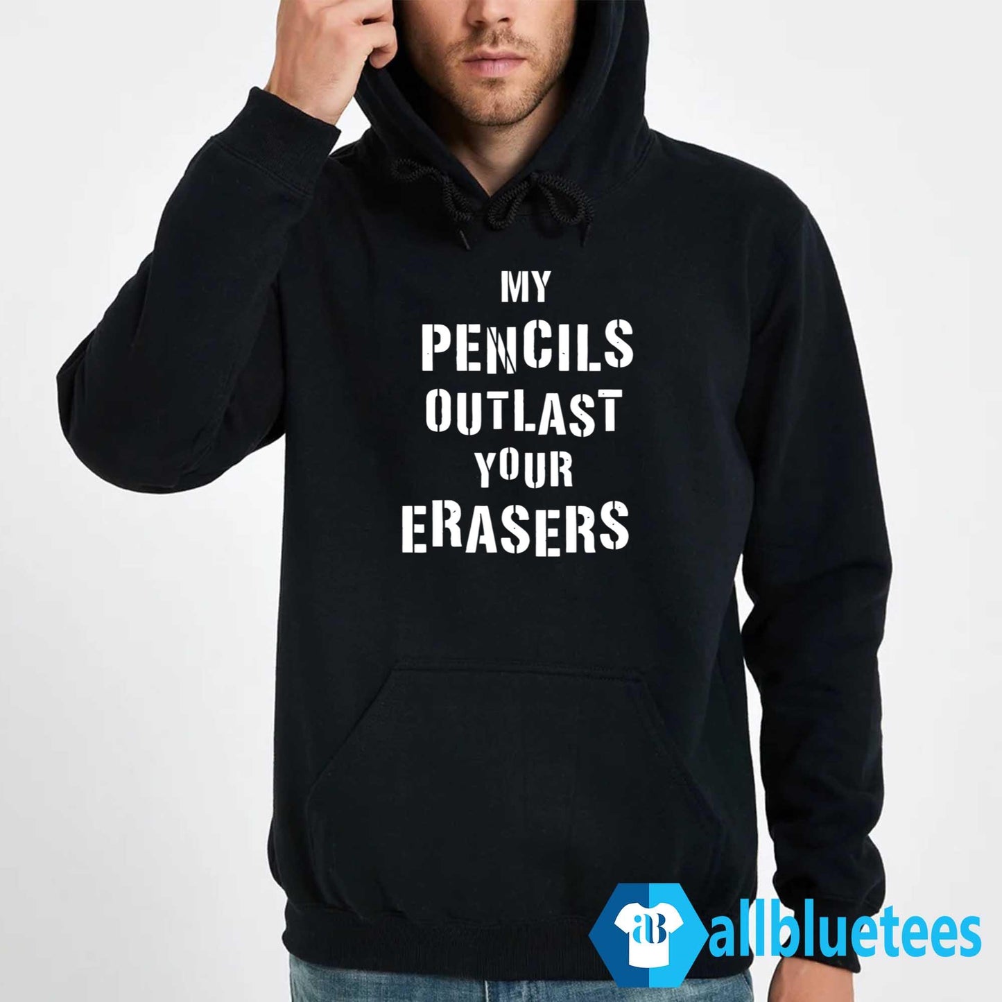 My Pencils Outlast Your Erasers Shirt