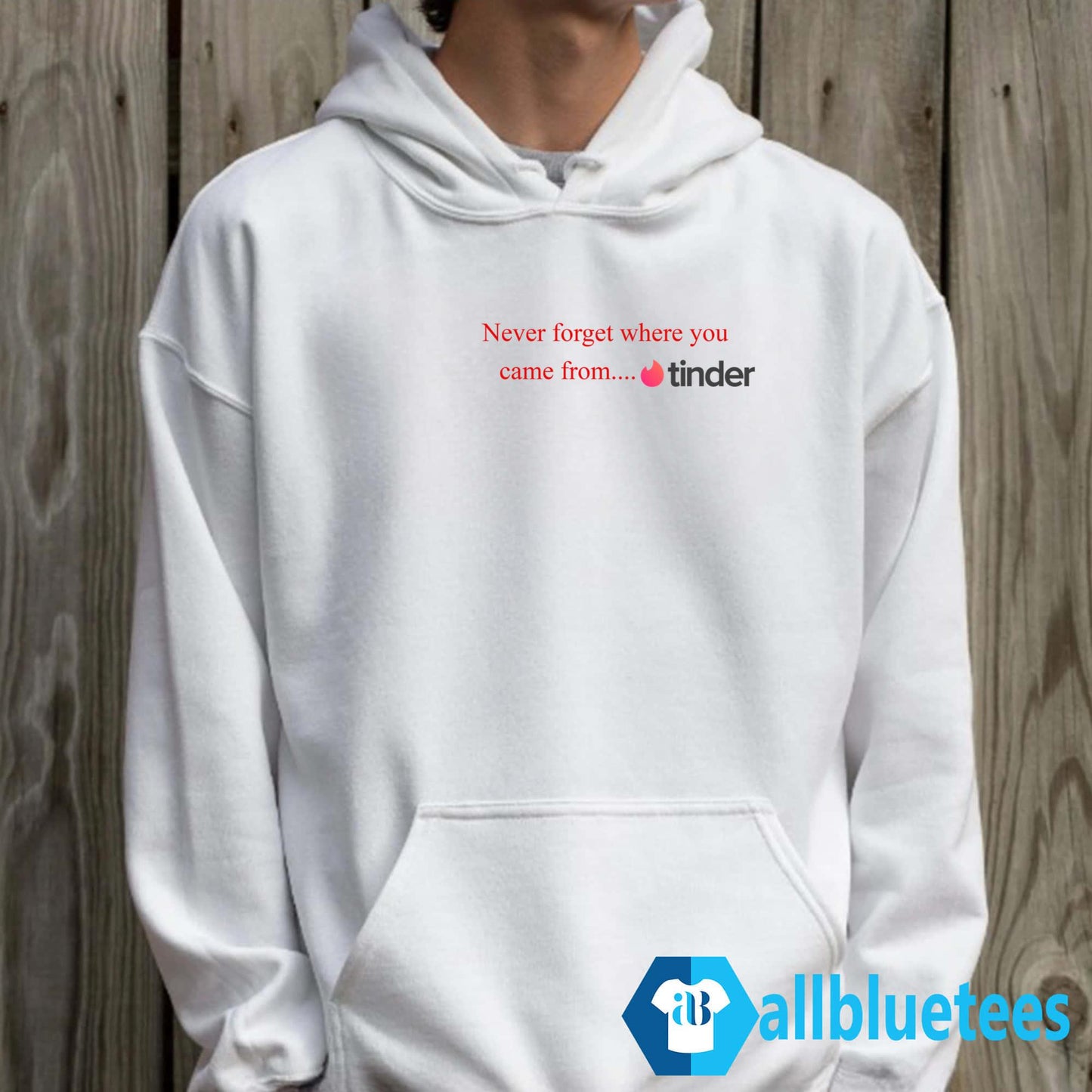 Never Forget Where You Came From Tinder Shirt