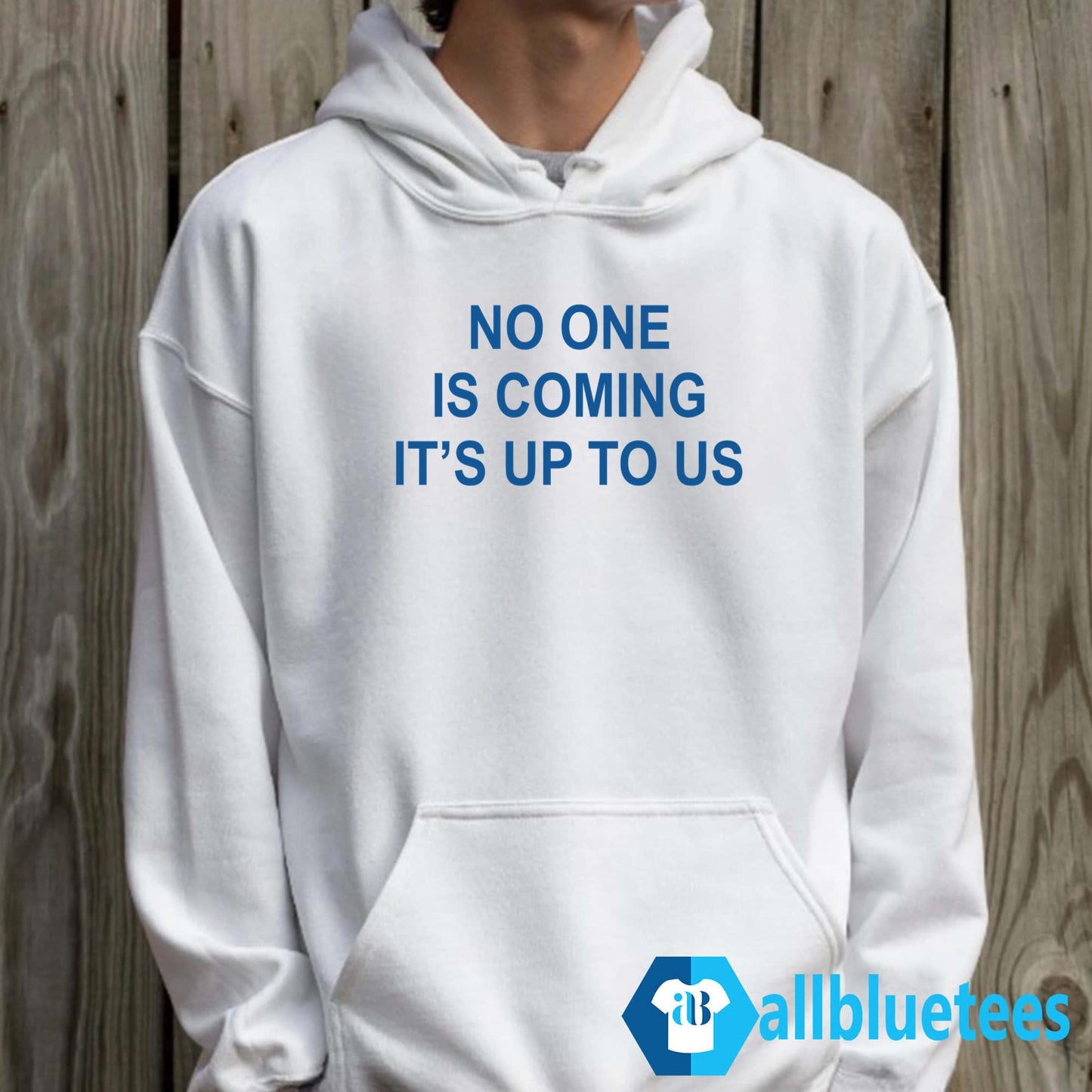 No One Is Coming It’s Up To Us Shirt