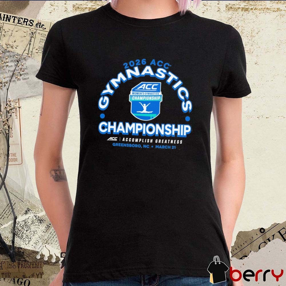 2026 ACC Women’s Gymnastics Championship Greensboro, NC March 21 2026 t-shirt