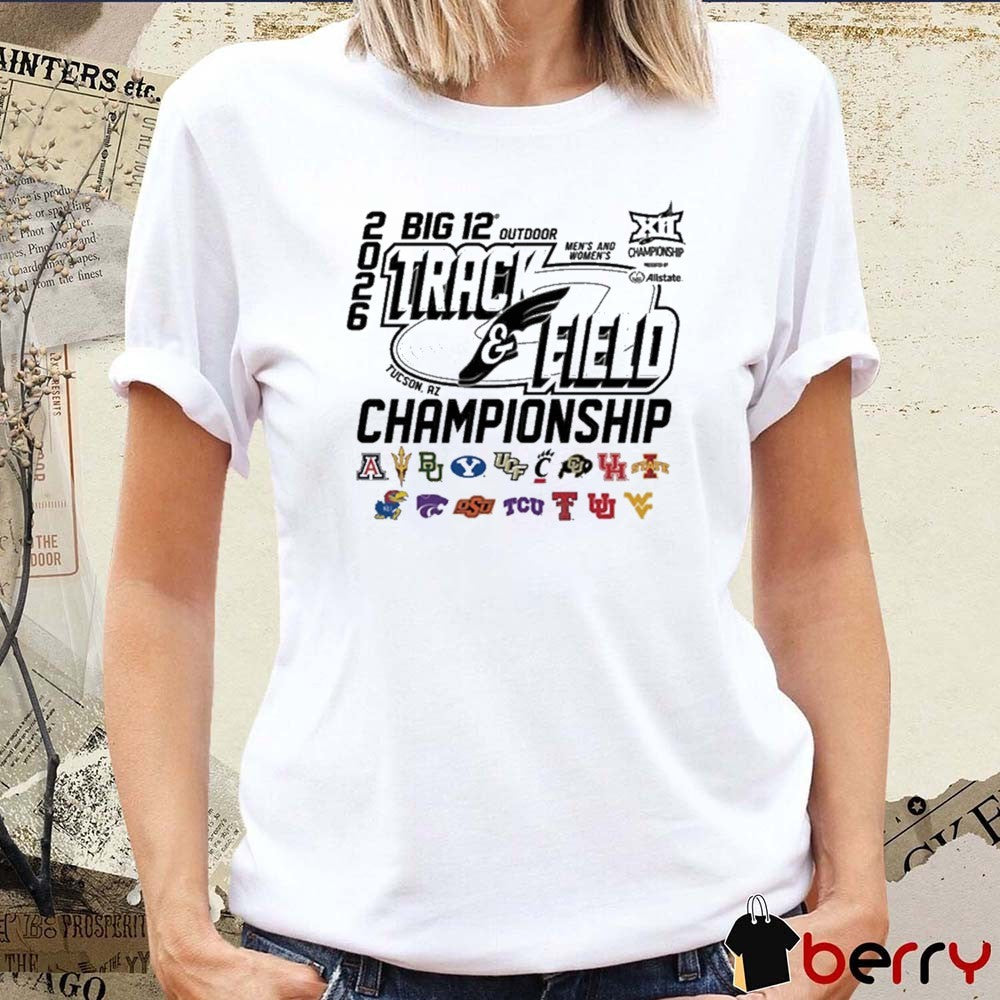 2026 Big 12 Pop Up Tee Outdoor Men’s and Women’s Track & Field Championships Tucson AZ Teams t-shirt