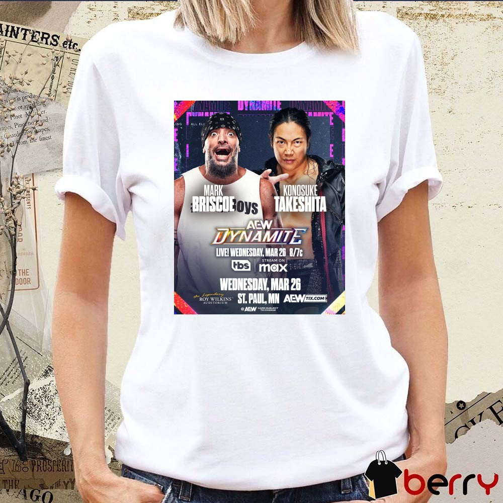 AEW Dynamite Mark Briscoe Vs Konosuke Takeshita Wednesday March 26 2025 St Paul MN Poster t-shirt