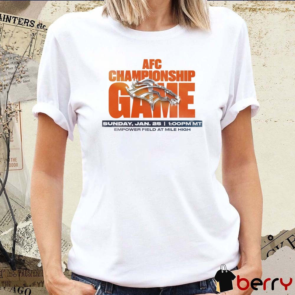 AFC Championship Game January 25 2025 Empower Field At Mile High Denver Broncos t-shirt