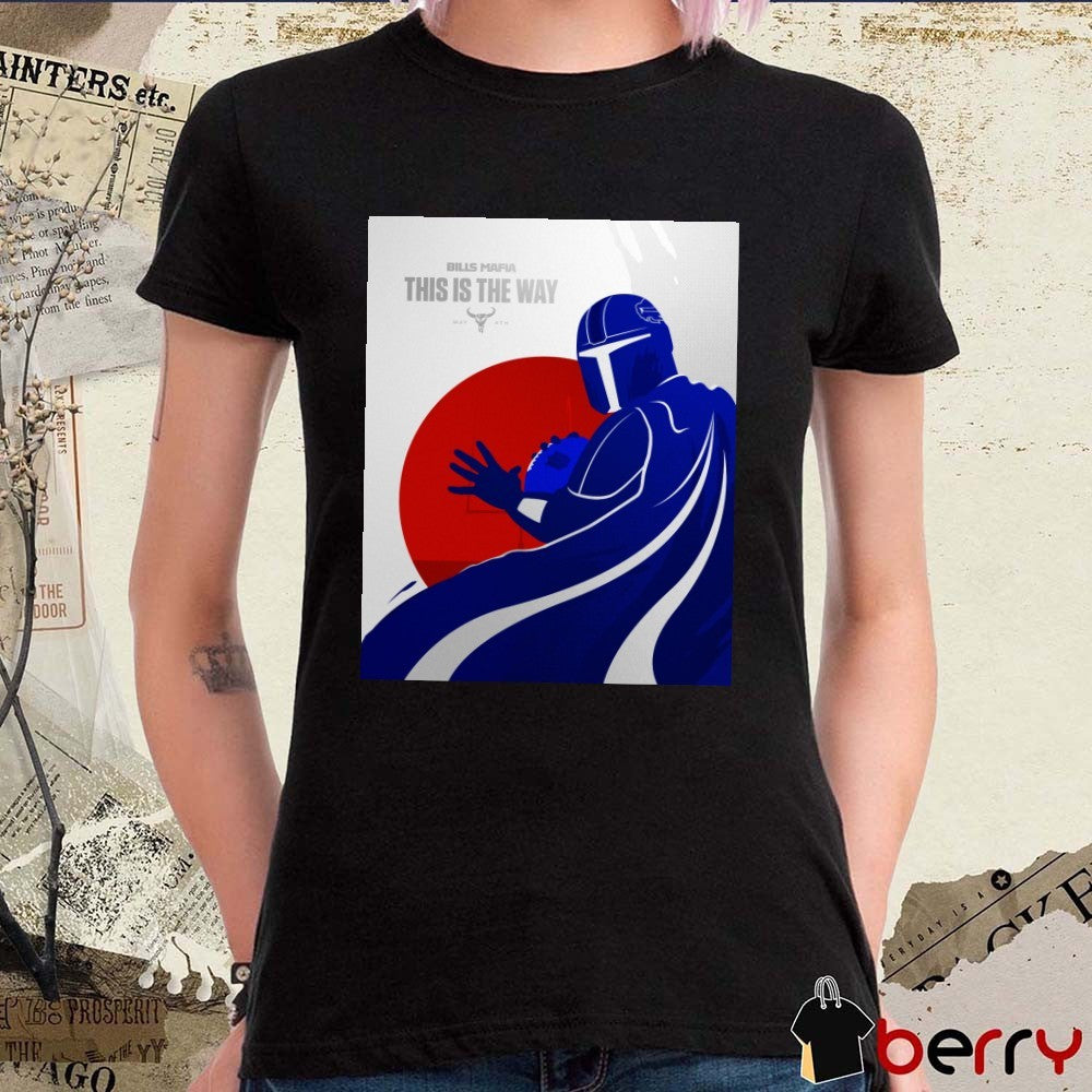 Buffalo Bills Bills Mafia This Is The Way May 4th 2025 May The Fourth Be With You Poster t-shirt