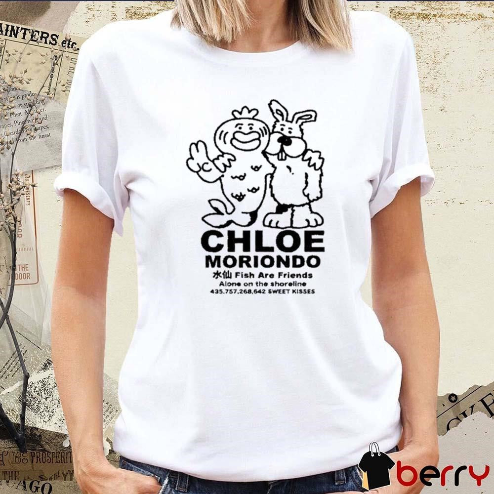 Chloe Moriondo Fish Are Friends Alone On The Shoreline 435 757 268 642 Sweet Kisses Painting t-shirt