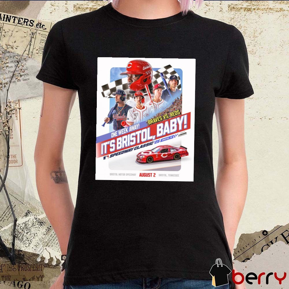 Cincinnati Reds One Week Away Braves Vs Reds It’s Bristol Baby MLB Speedway Classic ’25 August 2 Poster t-shirt