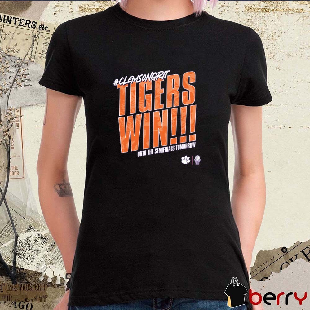 Clemson Tigers NCAA basketball Clemsongrit Tigers Win Onto The Semifinals Tomorrow t-shirt