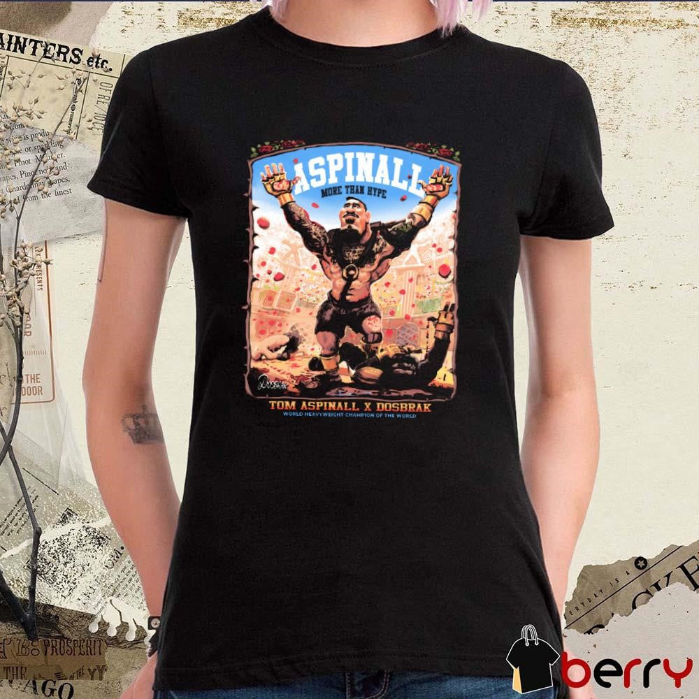 Colosseum Gladiator Tom Aspinall x Dosbrak More Than Hype World Heavyweight Champion Of The World t-shirt