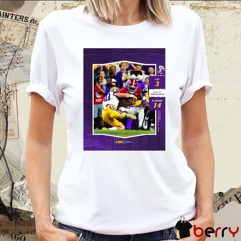 End Of First Quarter LSU Football vs. Alabama Crimson Tide 3 – 14 After 1 Quarter in Baton Rouge Poster t-shirt
