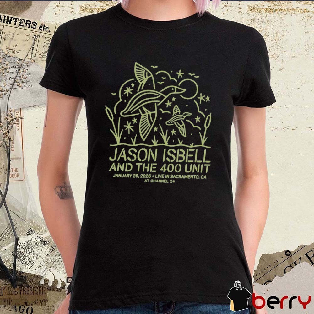 Jason Isbell And The 400 Unit In Sacramento CA On January 26 2026 At Channel 24 t-shirt