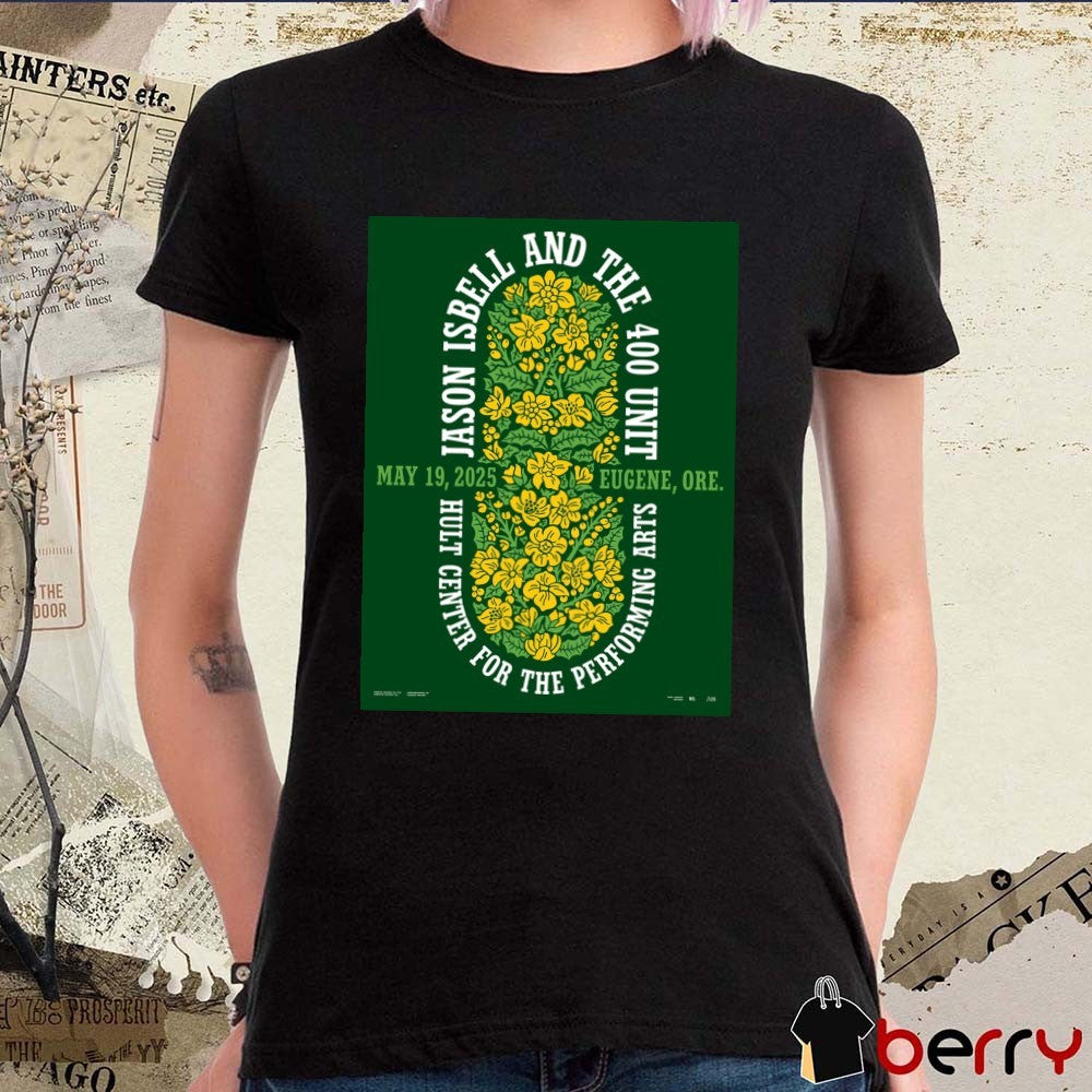 Jason Isbell and the 400 Unit Hult Center For The Performing Arts May 19 2025 Eugene, OR Poster t-shirt