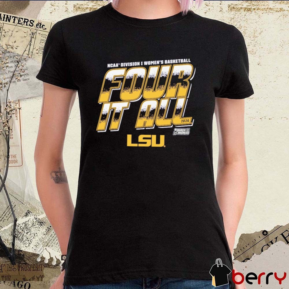 LSU Tigers 2026 NCAA Division I Women’s Basketball Four It All March Madness t-shirt