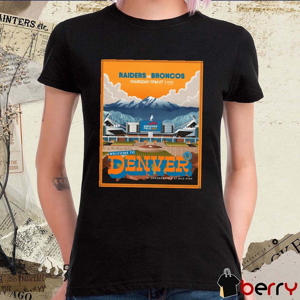 Las Vegas Raiders Vs Denver Broncos Welcome To Denver Empower Field at Mile High in Denver Poster t-shirt