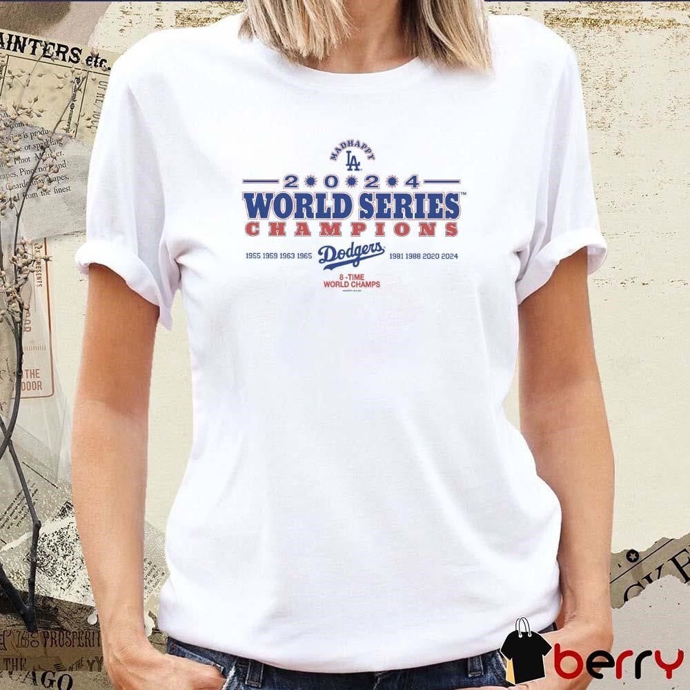 Madhappy Los Angeles Dodgers 2024 World Series Champions 8 Time World Champs 1955-2024 t-shirt