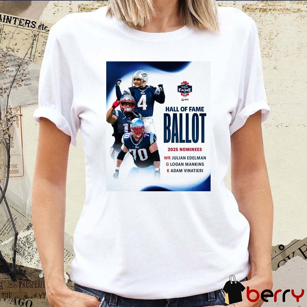 New England Patriots Hall Of Fame Ballot 2025 Nominees Julian Edelman Logan Mankins Adam Vinatieri Poster t-shirt