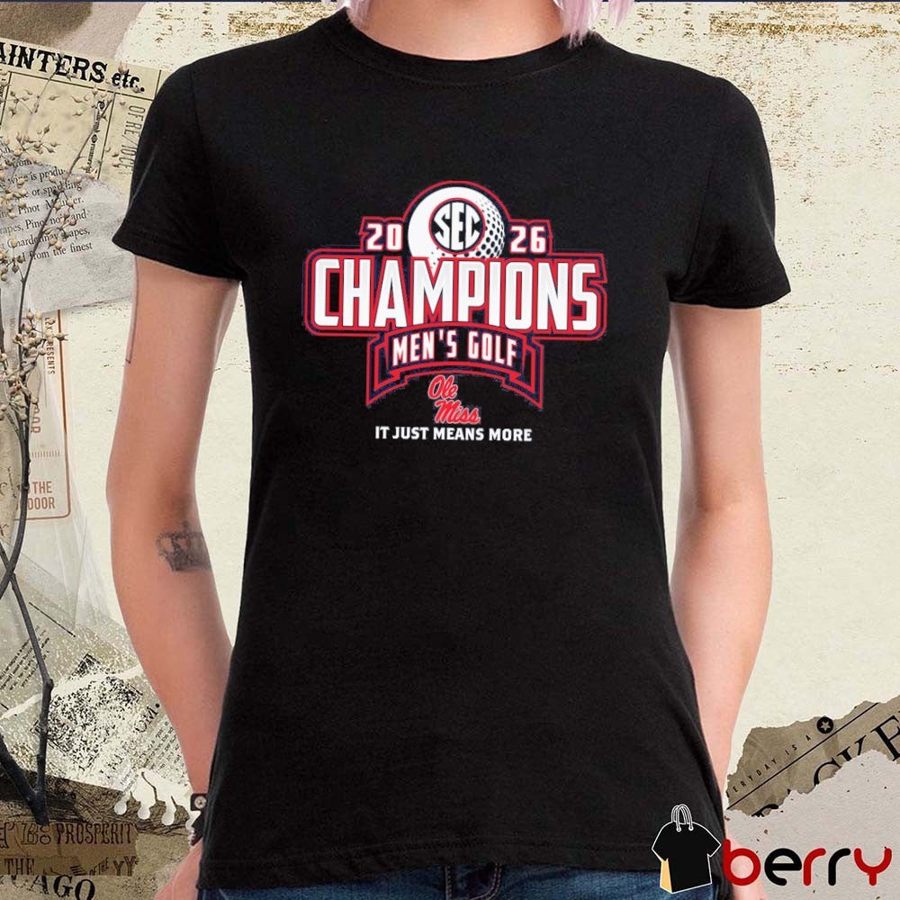Ole Miss Rebels 2026 SEC Men’s Golf Champions It Just Means More Locker Room t-shirt