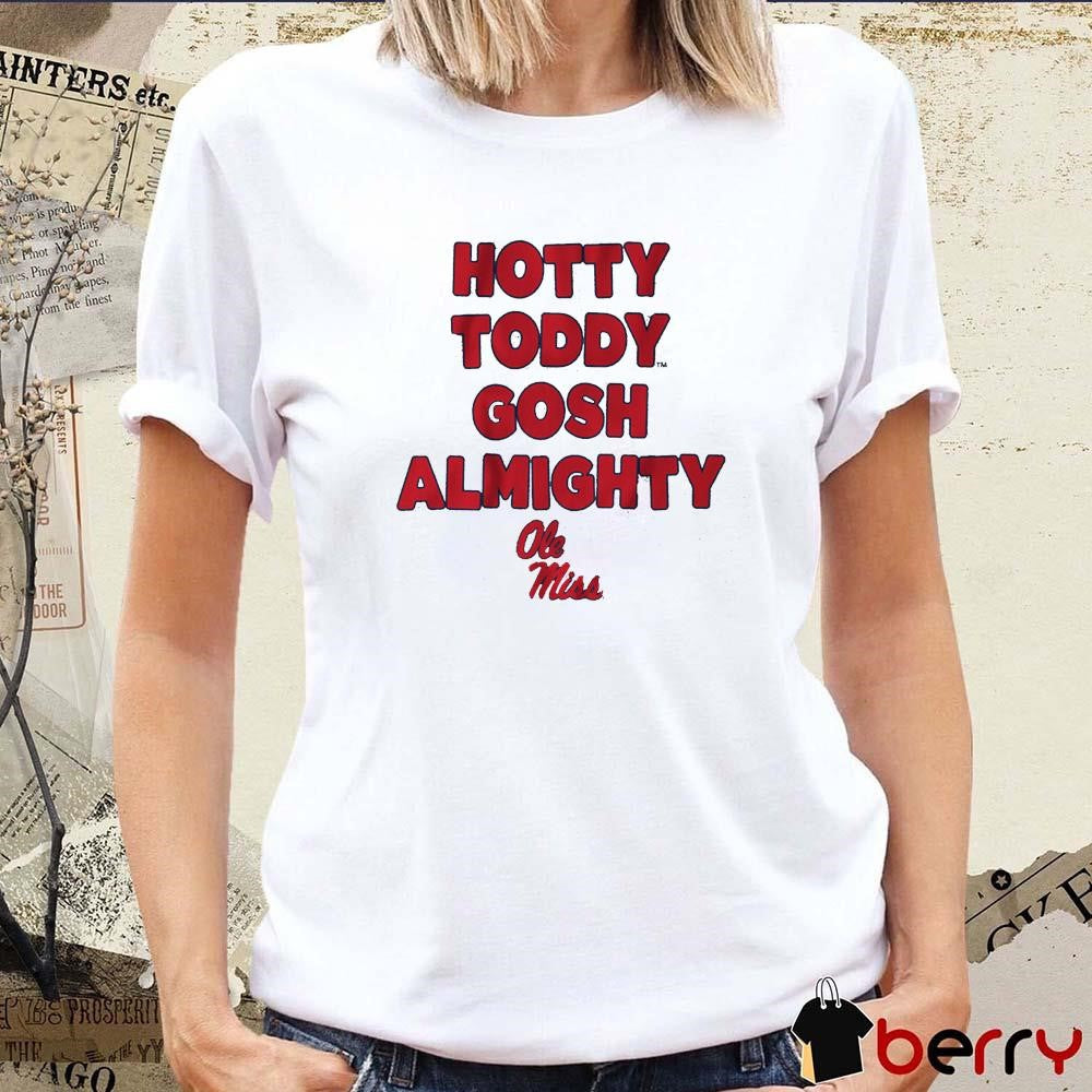 Ole Miss Rebels Team Slogan Hotty Toddy Gosh Almighty NCAA 2025 t-shirt