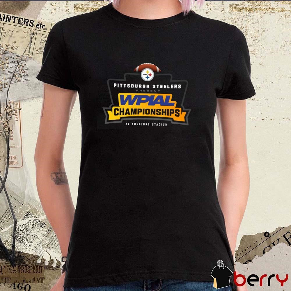 Pittsburgh Steelers Present WPIAL Championships At Acrisure Stadium 2024 t-shirt