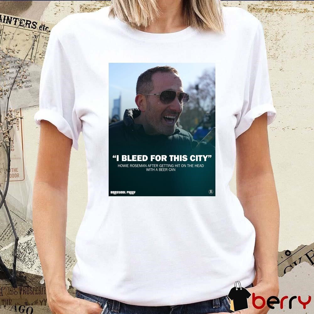 Poster Howie Roseman Philadelphia Eagles I Bleed For This City Howie Roseman After Getting Hit On The Head With A Beer Can t-shirt