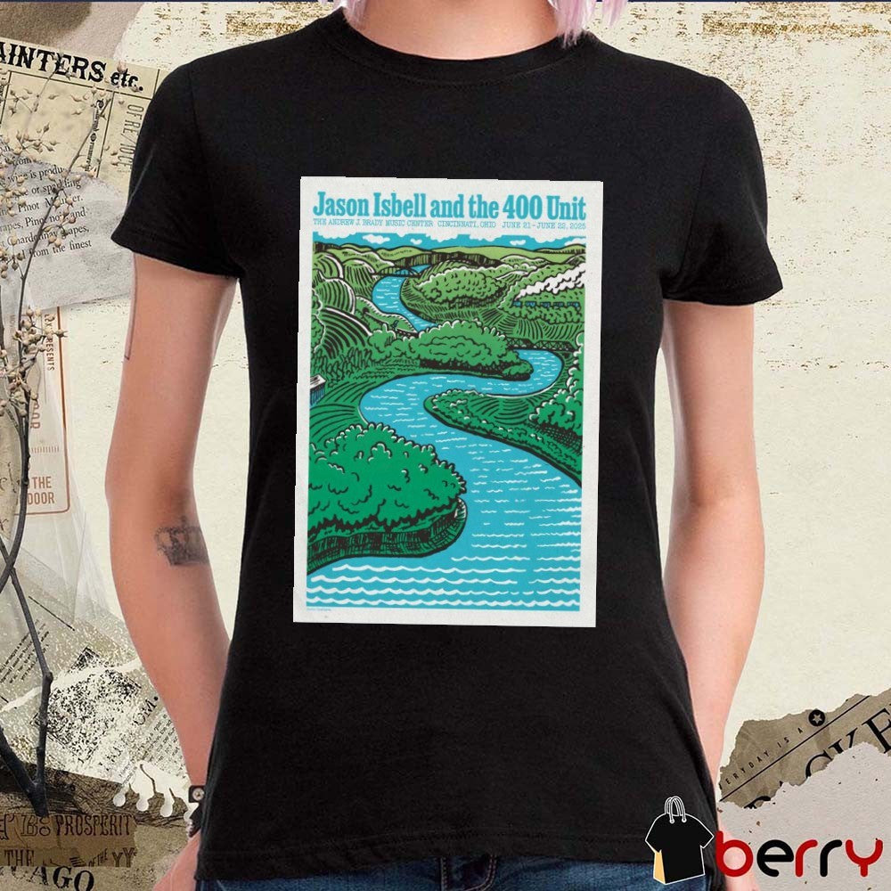 Poster Jason Isbell And The 400 Unit June 21-22 2025 In Cincinnati OH The Andrew J. Brady Music Center t-shirt