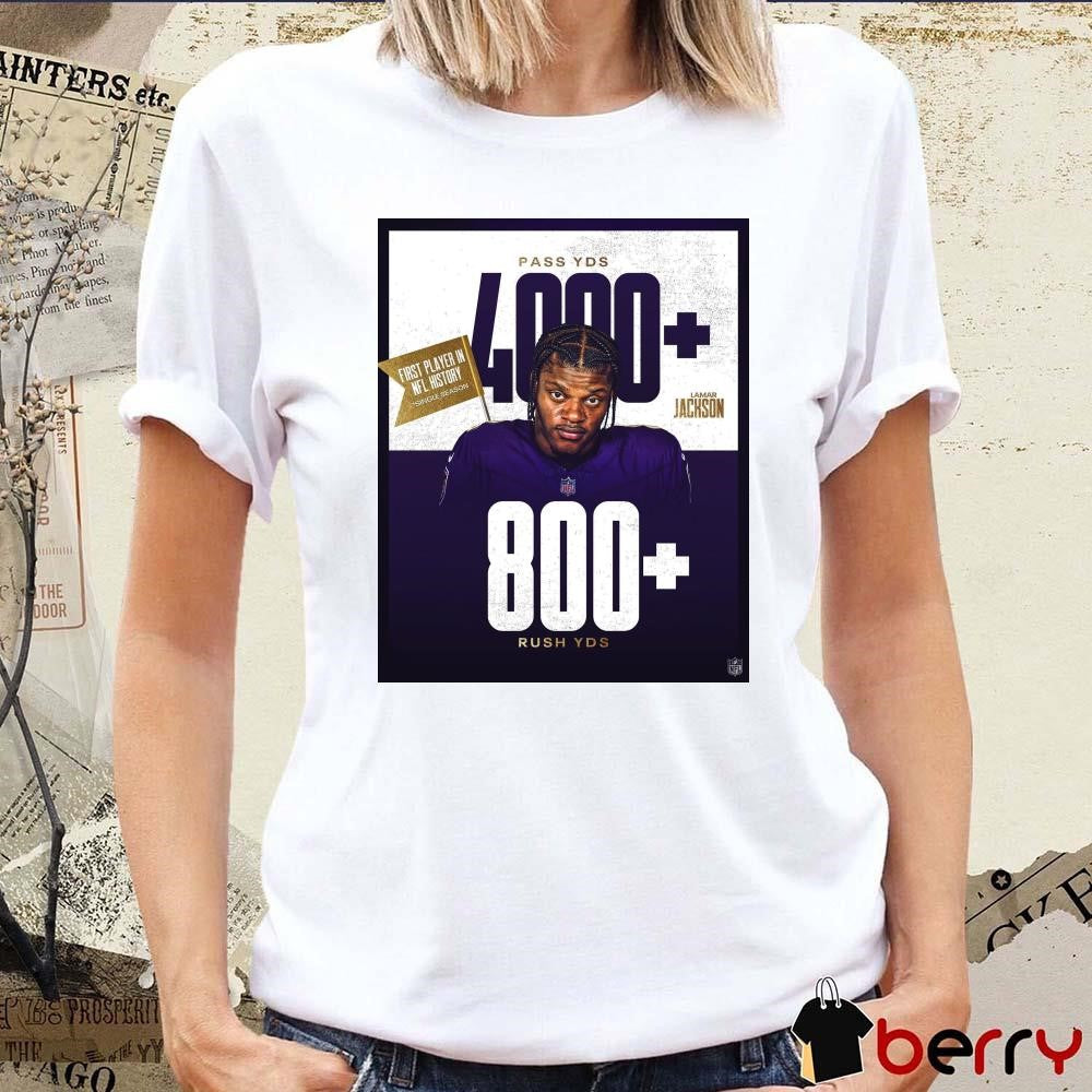 Poster Lamar Jackson Baltimore Ravens 4000 Pass YDs 800 Rush YDs First Player In NFL History Single Season t-shirt