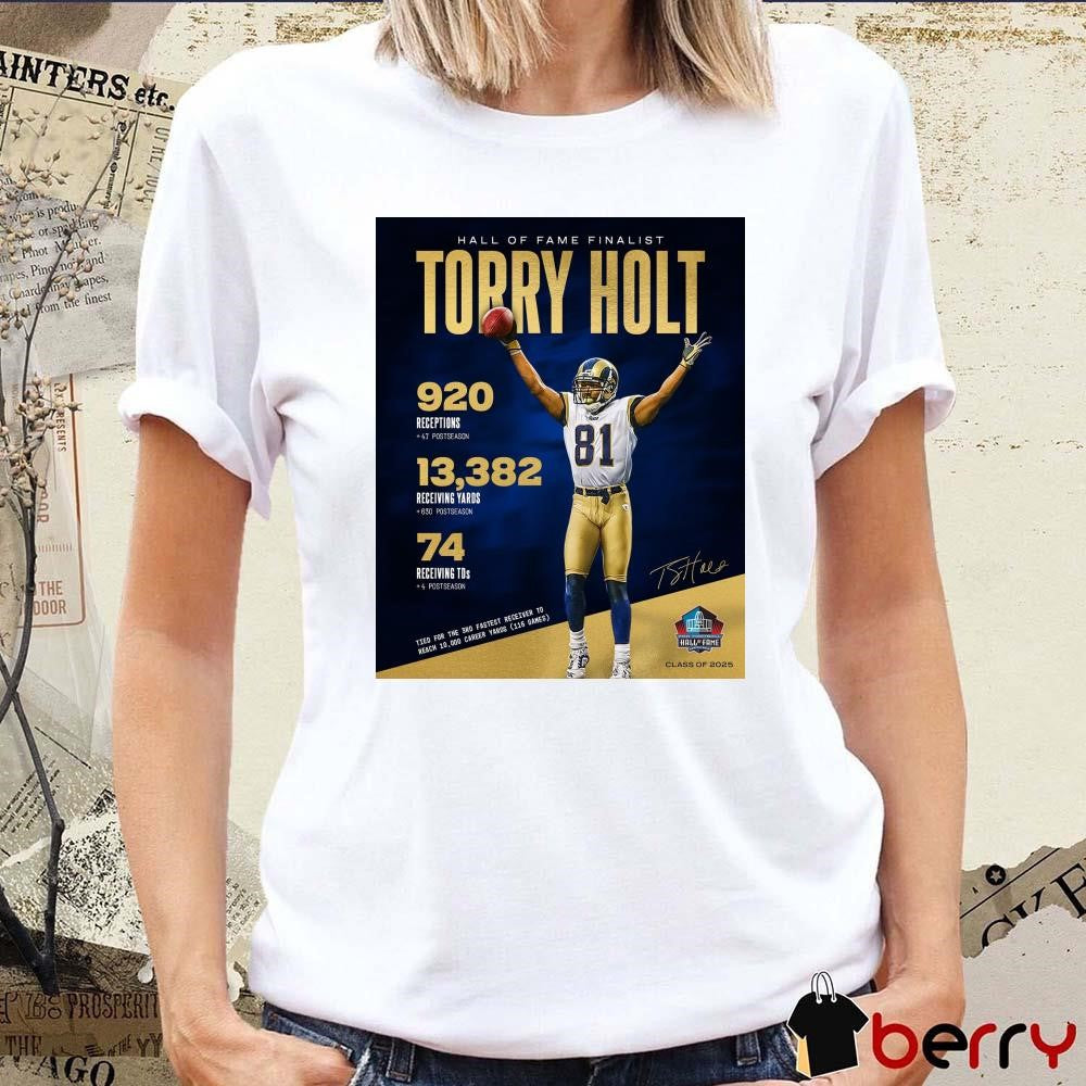 Poster Los Angeles Rams NFL Hall Of Fame Finalist Torry Holt 920 Receptions 13,382 Receiving Yards 74 Receiving TDs Signature t-shirt