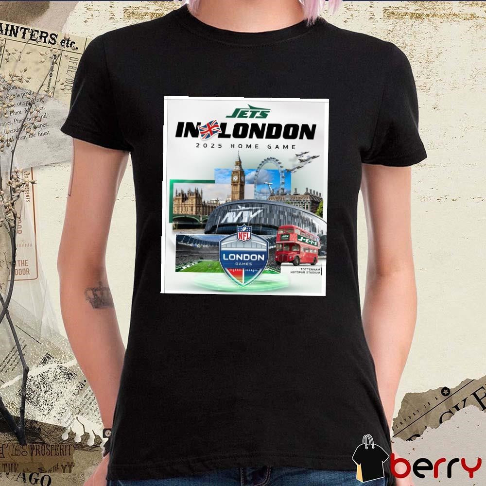 Poster New York Jets In London 2025 Home Game NFL London Games At Tottenham Hotspur Stadium t-shirt