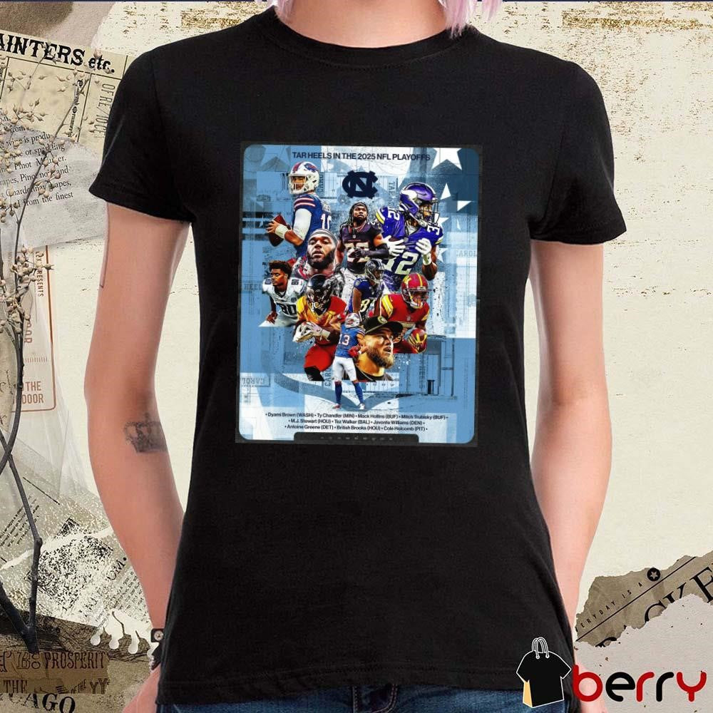 Poster North Carolina Tar Heels Pro Heels In The 2025 NFL Playoffs Dyami Brown Ty Chandler Mack Hollins Mitch Trubisky t-shirt