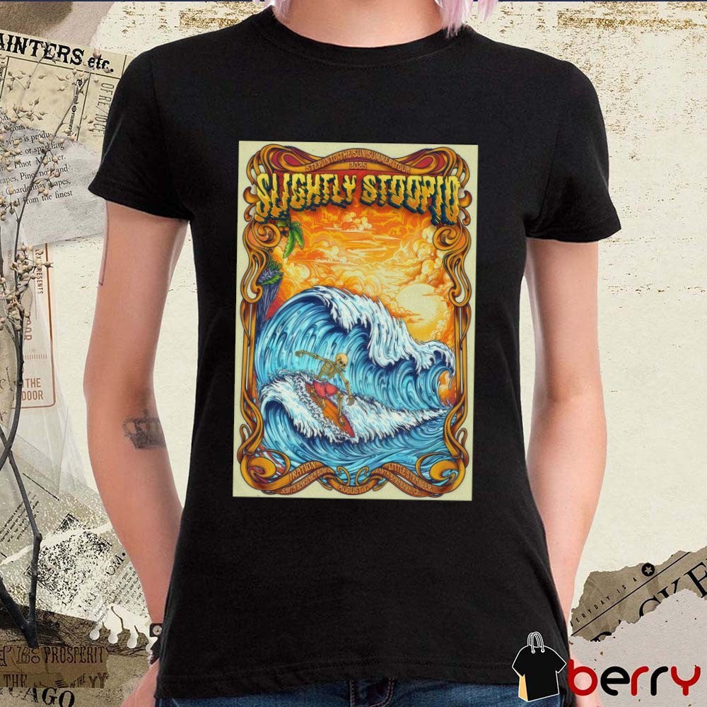 Poster Slightly Stoopid Step Into The Sun Summer Tour Santa Barbara Bowl In Santa Barbara CA August 17 2025 t-shirt