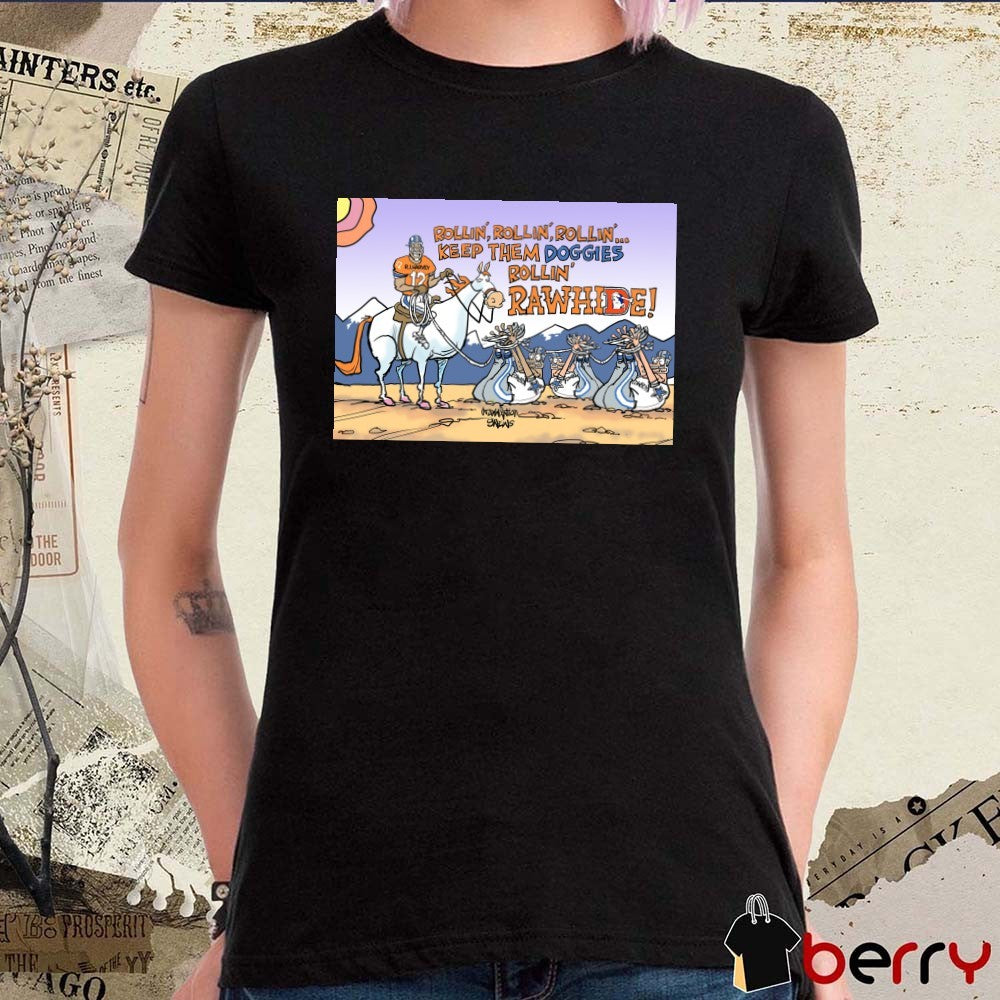RJ Harvey Denver Broncos Rollin’ Rollin’ Rollin’ Keep Them Doggies Rollin’ Rawhide Art t-shirt