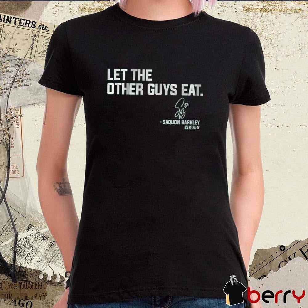 Saquon Barkley Let The Other Guys Eat Philadelphia Eagles NFL Signature t-shirt