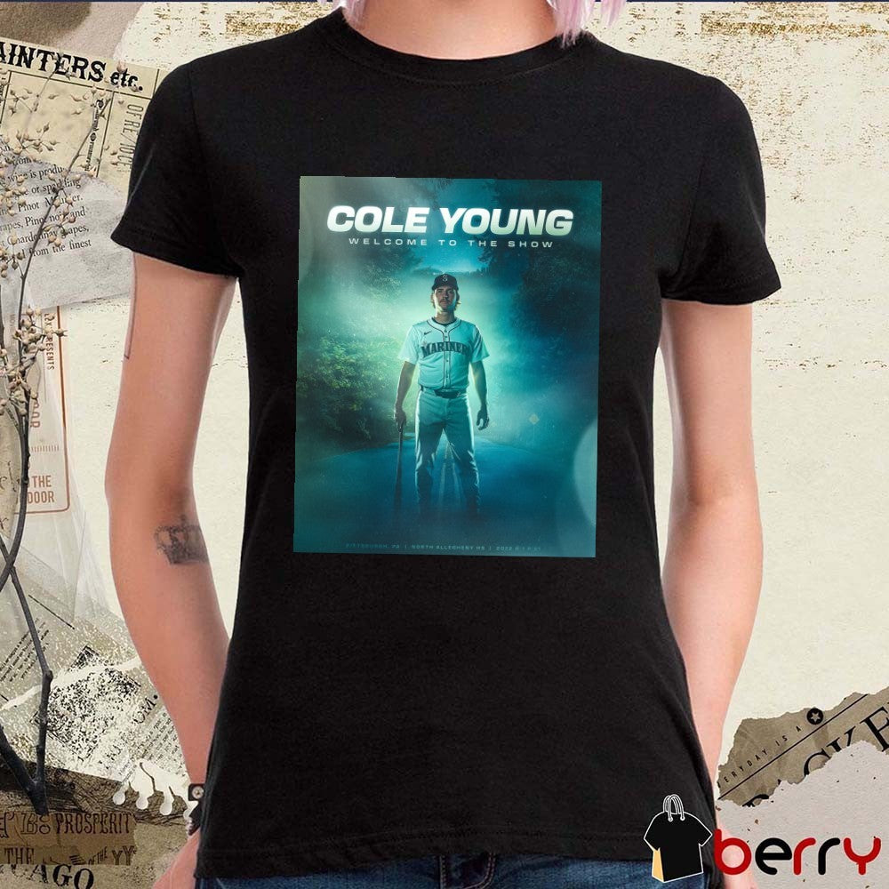 Seattle Mariners Cole Young Welcome To The Show Pittsburgh PA North Allegheny HS Poster shirt