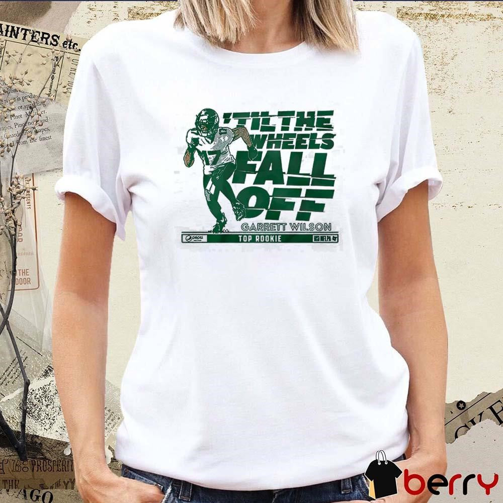 ‘Til the Wheels Fall Off Garrett Wilson Top Rookie New York Jets NFL t-shirt