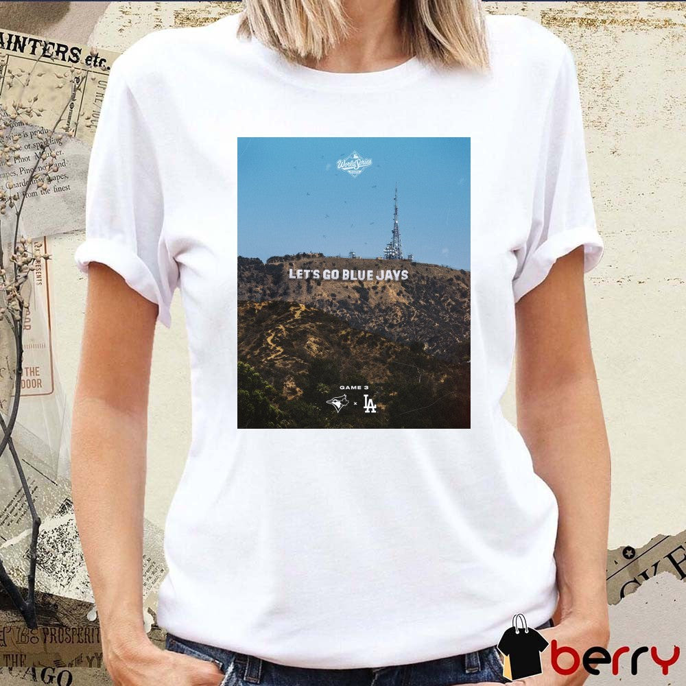 Toronto Blue Jays Vs Los Angeles Dodgers MLB World Series 2025 Game 3 Let’s Go Blue Jays Poster t-shirt