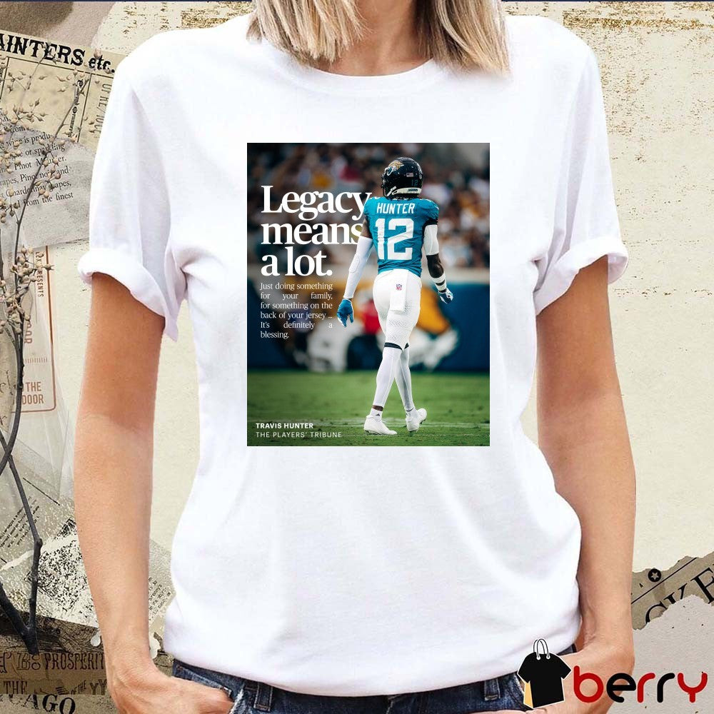 Travis Hunter The Players’ Tribune Jacksonville Jaguars Legacy Means A Lot Poster t-shirt