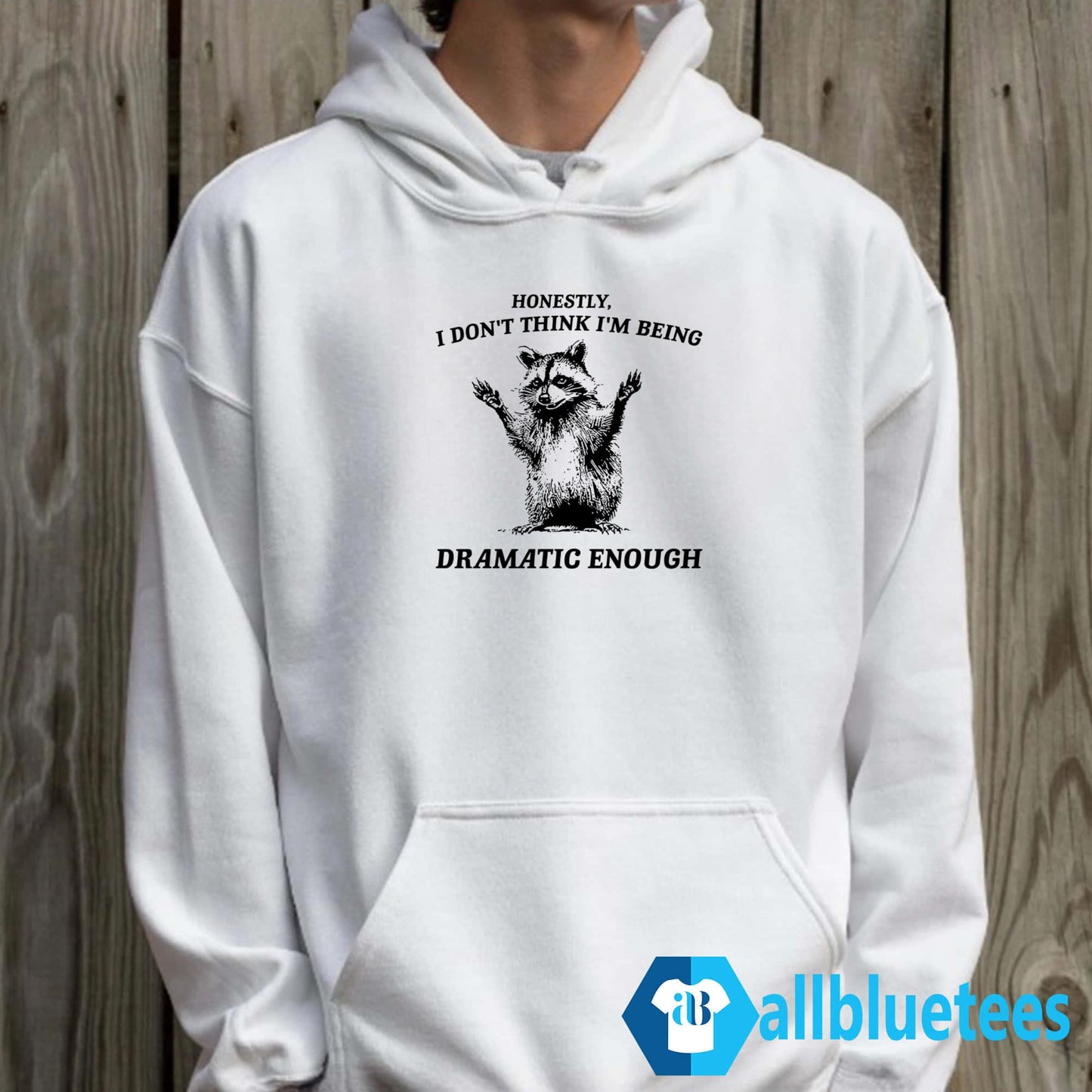 Raccoon Honestly I Don’t Think I’m Being Dramatic Enough Shirt