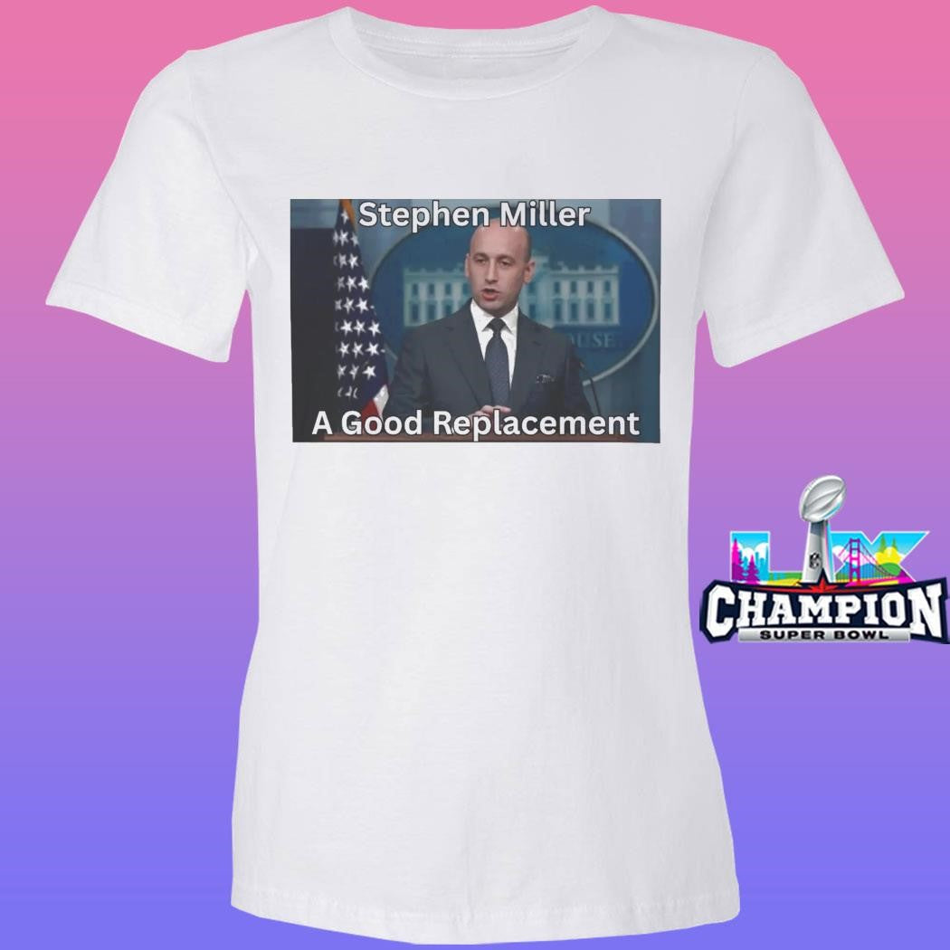 Stephen Miller A Good Replacement Shirt