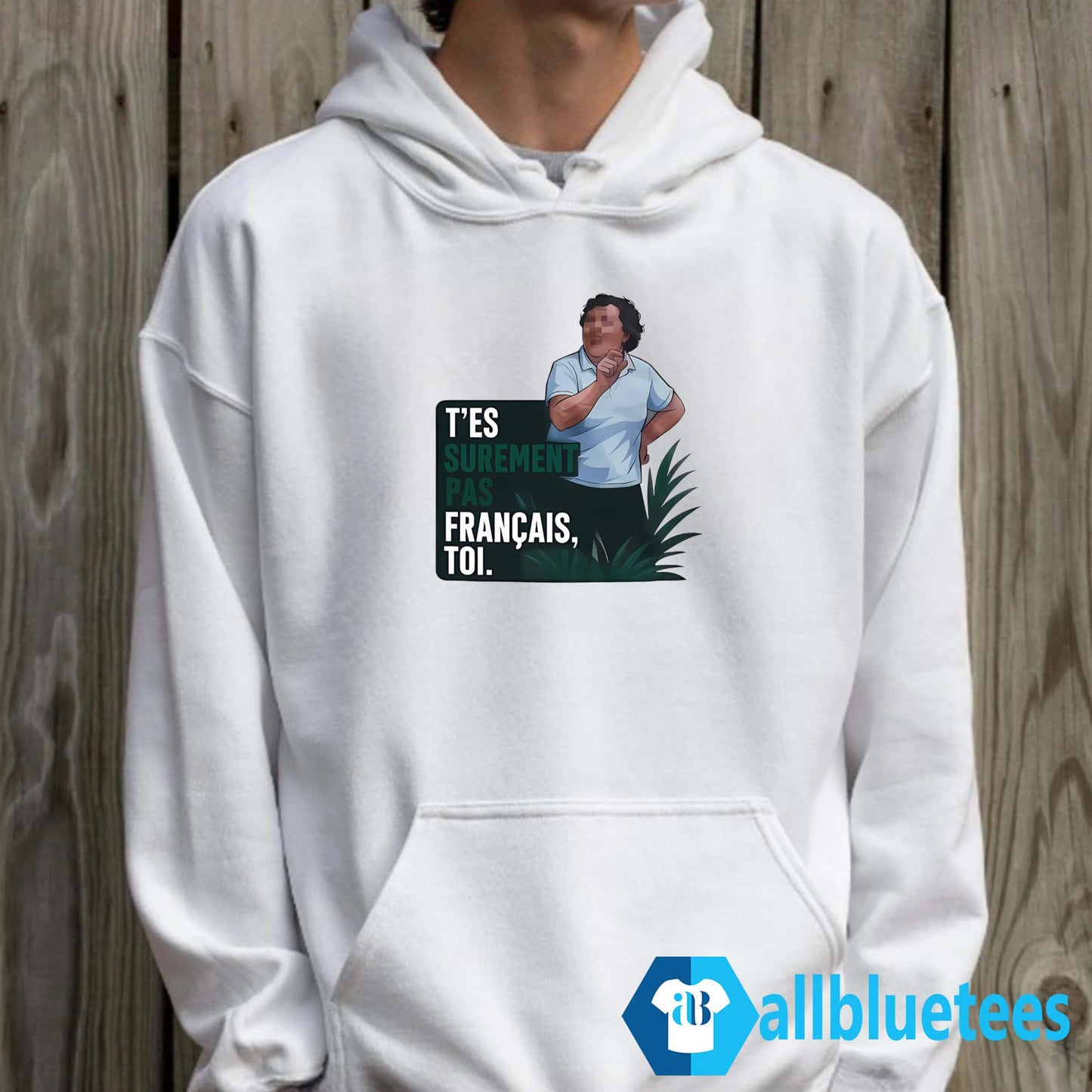 T’es Surement Pas Francais’ Toi Shirt