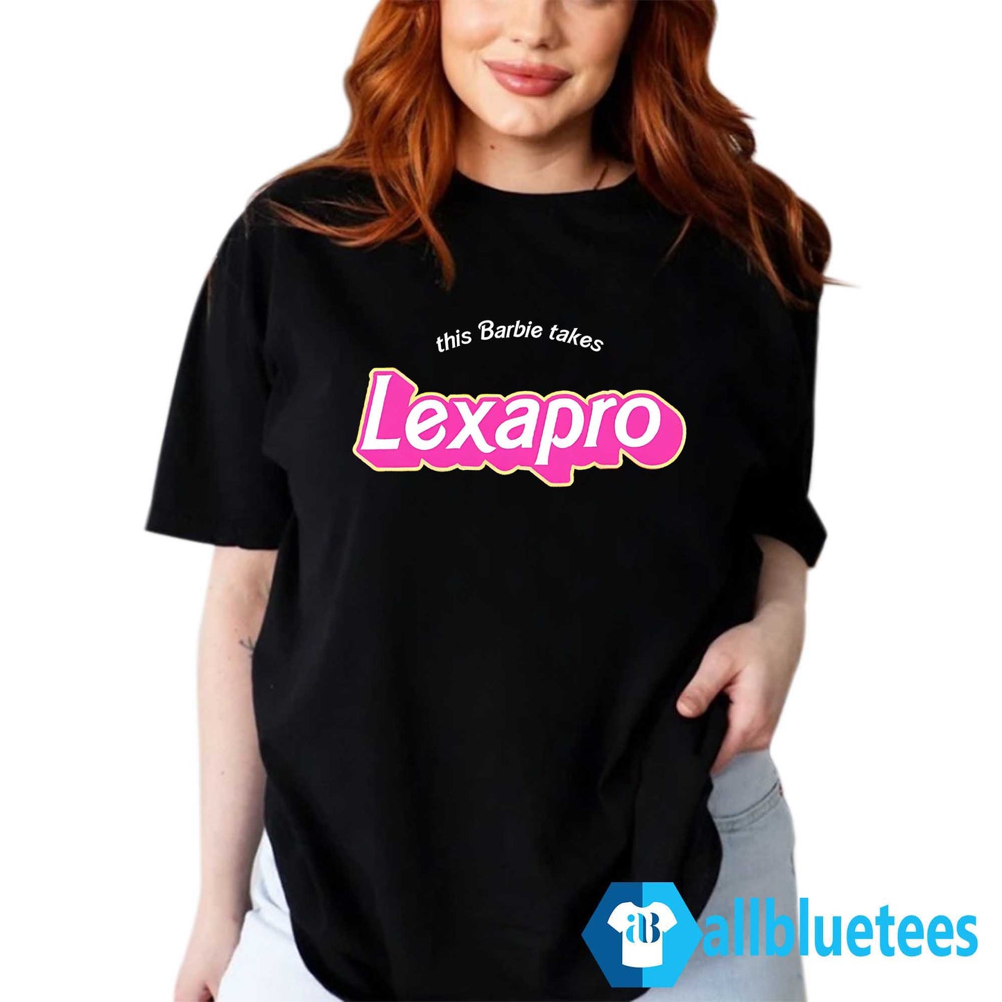 This Barbie Takes Lexapro Shirt