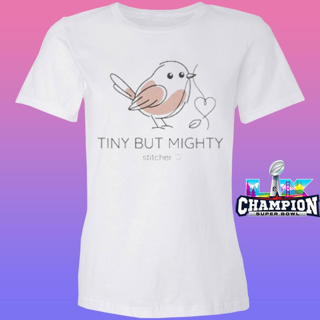 Tiny But Mighty Bird Stitcher Shirt