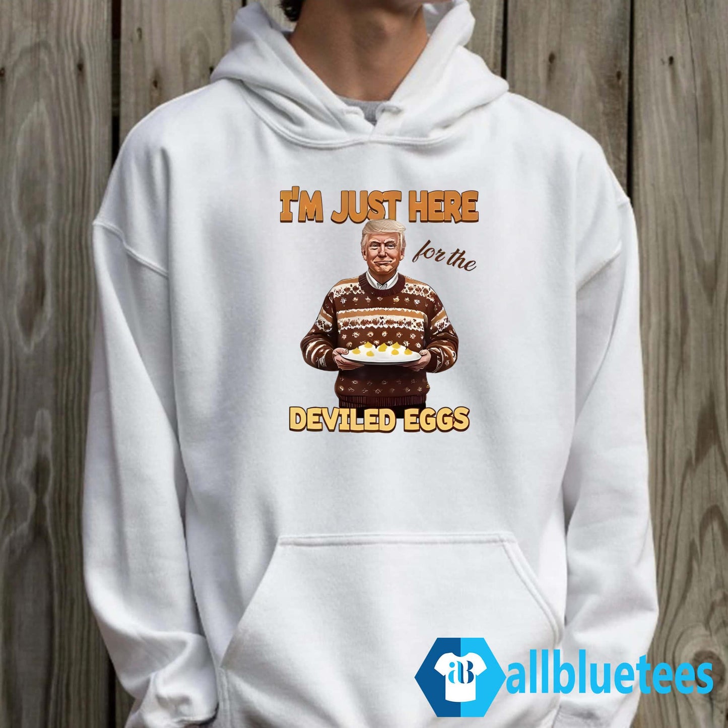 Trump Thanksgiving I’m Just Here For The Deviled Eggs Shirt